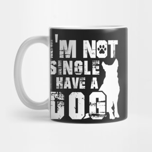 I Am Not Alone I Have a Dog - White design Mug